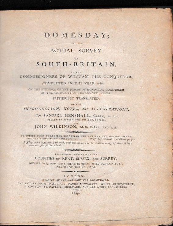 Item #16305 DOMESDAY; Or An Actual Survey of South Britain By The Commissioners of William The Coqueror, Completed in the Year 1086.This The Counties of Kent Sussex and Surrey. Samuel HENSHALL, John WILKINSON.