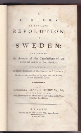 Item #16342 A HISTORY OF THE LATE REVOLUTION IN SWEDEN: Containing An Account of The Transactions...