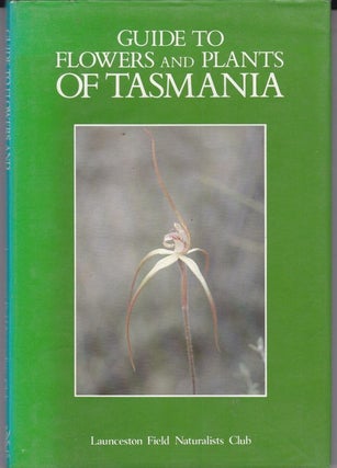 Item #16349 GUIDE TO FLOWERS AND PLANTS IN TASMANIA. LAUNCESTON FIELD NATURALIST CLUB, Mary Cameron