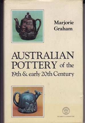 Item #16408 AUSTRALIAN POTTERY OF THE 19TH & EARLY 20TH CENTURY. Marjory GRAHAM, Donald Graham