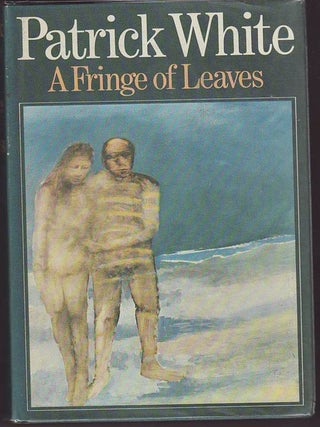 A FRINGE OF LEAVES. Patrick WHITE.