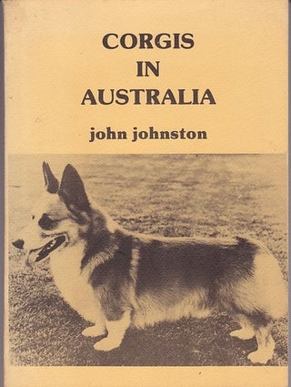 Item #16710 CORGIS IN AUSTRALIA. John JOHNSTON, Special, Barbara Ludowici