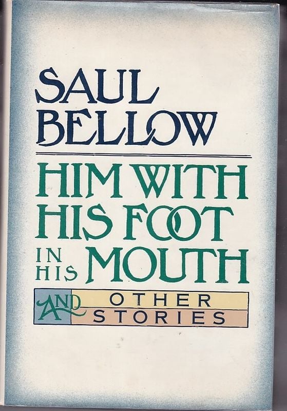 Item #16714 HIM WITH HIS FOOT IN HIS MOUTH AND OTHER SHORT STORIES. Saul BELLOW.