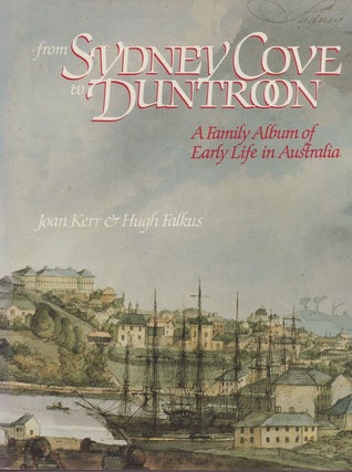 Item #17053 FROM SYDNEY COVE TO DUNTROON. A Family Album of Early Life in Australia. Joan KERR,...
