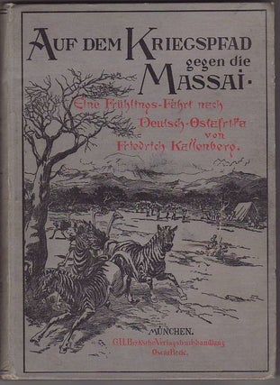 Item #17342 AUF DEM KRIEGSPFAD GEGEN DIE MASSAI. Eine fruhlingsfahrt nach Deutsch Ostafrika....
