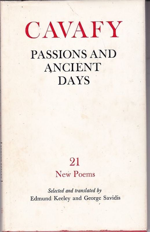 Item #17584 PASSIONS AND ANCIENT DAYS. 21 New Poems.; Selected and Translated by Edmund Keeley and George Savidis. C. P. CAVAFY.