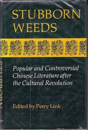 Item #17701 STUBBORN WEEDS. Popular and Controversial Chinese Literature after the Cultural...