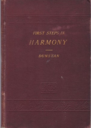Item #17787 FIRST STEPS IN HARMONY AND THE HARMONISING OF MELODIES.A Concise Manual For...