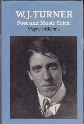 Item #17913 W. J.TURNER. Poet and Music Critic. Wayne McKENNA