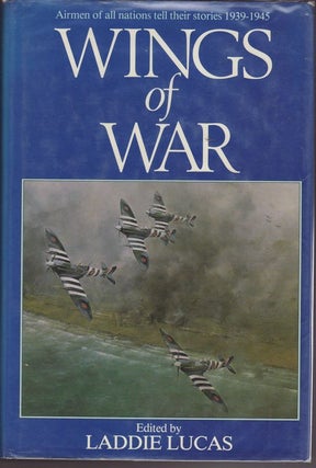 Item #17924 WINGS OF WAR. Airmen of all nations tell their stories. 1939- 1945. Laddie LUCAS