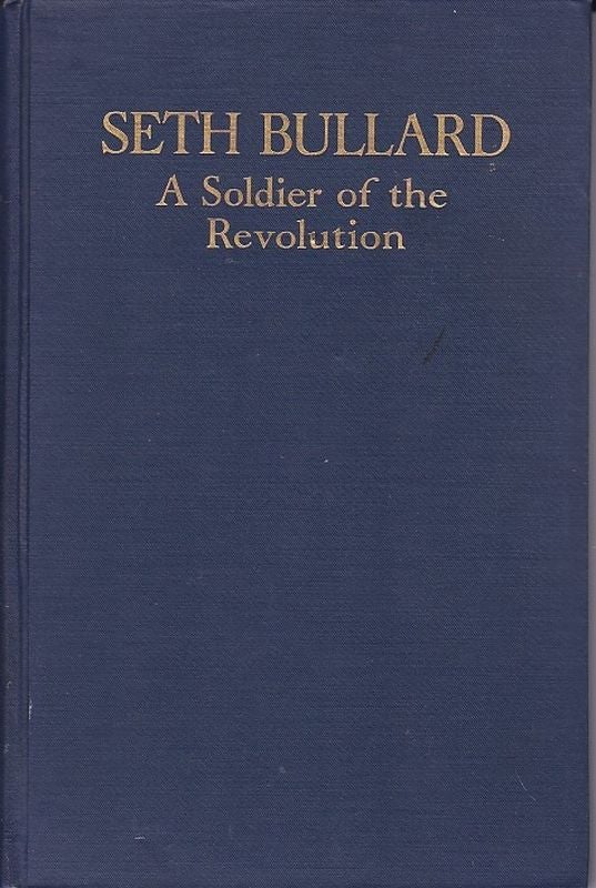 Item #18046 SETH BULLARD OF WALPOLE MASSACHUSETTS. A Soldier of the Revolution and Some of His Descendants. Samuel Bradlee DOGGETT.