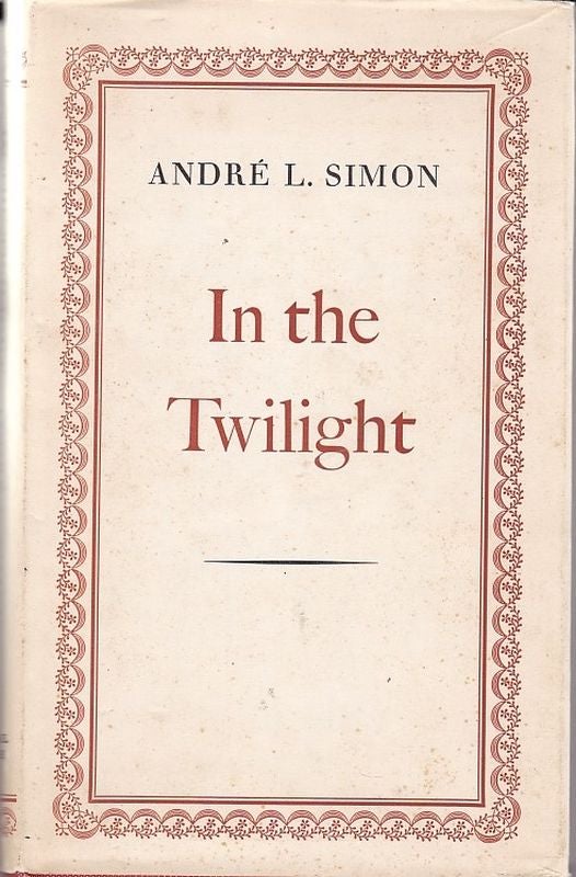 Item #18696 IN THE TWILIGHT. Andre L. SIMON.