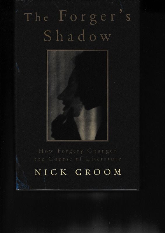 Item #18759 THE FORGERS SHADOW.How forgery changed the course of literature. Nick GROOM.