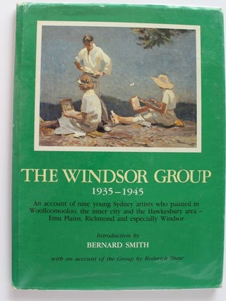 Item #18773 THE WINDSOR GROUP 1935-1945. An account of nine young Sydney artists who painted in...