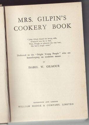 Item #19137 MRS.GILPIN'S COOKERY BOOK.; Dedicated to the "Bright Young People" who are...