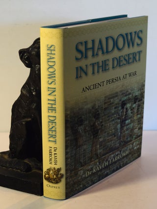 Item #191508 SHADOWS IN THE DESERT. Ancient Persia At War. Keval FARROKH