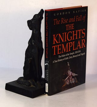 Item #191529 THE RISE AND FALL OF THE KNIGHT'S TEMPLAR. Gordon NAPIER