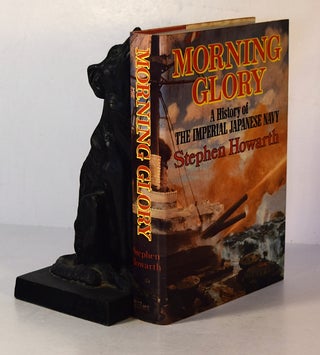 Item #191573 MORNING GLORY. A History of The Imperial Japanese Navy. Stephen HOWARTH