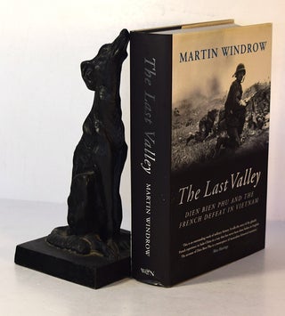 Item #191579 THE LAST VALLEY. Dien Bien Phu and The French Defeat In Vietnam. Martin WINDROW