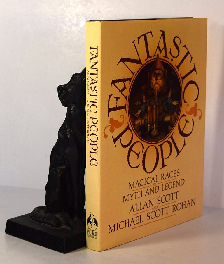 Item #191603 FANTASTIC PEOPLE. Magical Races of Myth & Legend. Allan SCOTT, Michael Scott ROHAN.