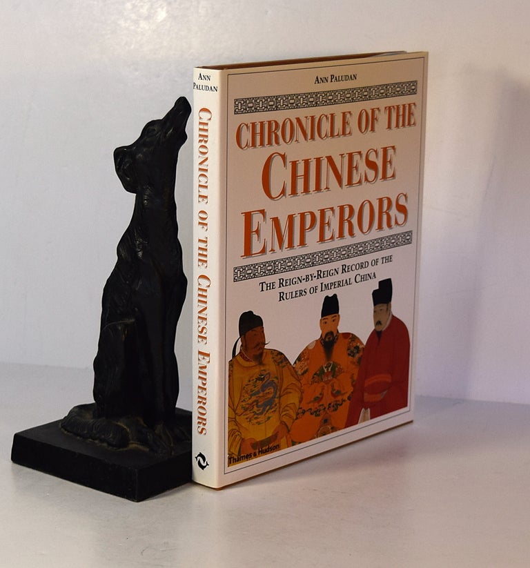 Item #191643 CHRONICLES OF THE CHINESE EMPERORS. A Reign by Reign Record of The Rulers of Imperial China. Ann PALUDAN.