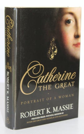 Item #191663 CATHERINE THE GREAT. Portrait of A Woman. Robert K. MASSIE