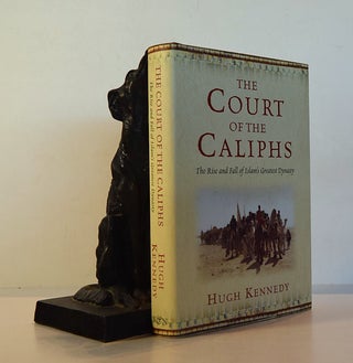 Item #191687 THE COURT OF THE CALIPHS. The Rise and Fall of Islam's Greatest Dynasty. Hugh KENNEDY