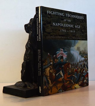 Item #191752 FIGHTING TECHNIQUES OF THE NAPOLEONIC AGE 1792 - 1815. Robert BRUCE