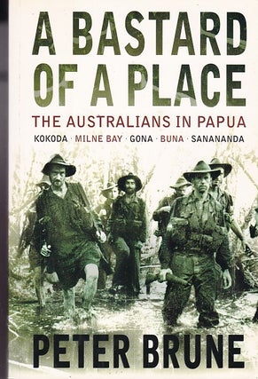 Item #191844 A BASTARD OF A PLACE . The Australians in Papua. Peter BRUNE