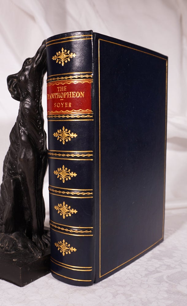 Item #191881 THE PANTROPHEON: A History Of Food & Its Preparation In Ancient Times. Alexis SOYER.