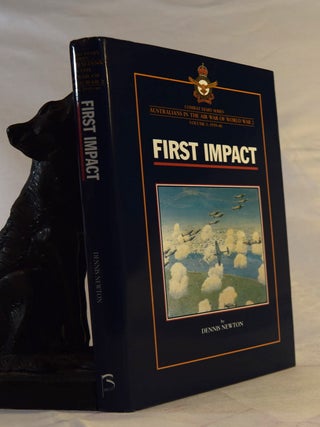 Item #191916 FIRST IMPACT. Combat Diary Series. Australians In The Air War of World War 2....