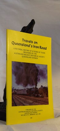 Item #191929 TRAVELS ON QUEENSLAND'S IRON ROAD.A Pictorial History of 30 Years of Tours Organised...