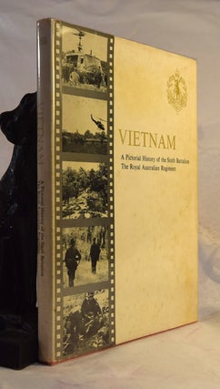 Item #191954 VIETNAM, A Pictorial History of the Sixth Battalion the Royal Australian Regiment....