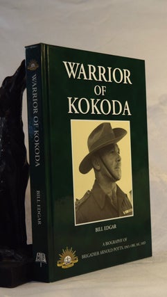 Item #191957 WARRIOR OF KOKODA. A Biography of Brigadier Arnold Potts. Bill EDGAR