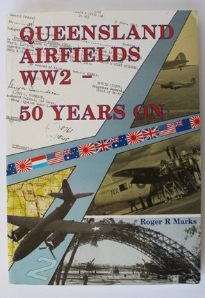 Item #191996 QUEENSLAND AIRFIELDS WW 2 - 50 Years On. Roger MARKS