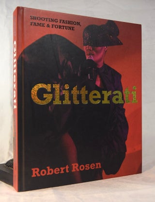 Item #192011 GLITTERATI. Shooting Fashion, Fame & Fortune. Robert ROSEN