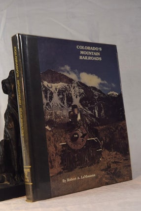 Item #192022 COLORADO'S MOUNTAIN RAILROADS. Robert A. LE MESSWNA