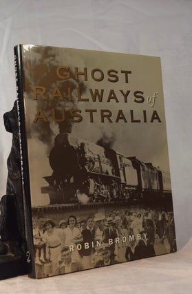 Item #192035 GHOST RAILWAYS OF AUSTRALIA. Robin BROMBY