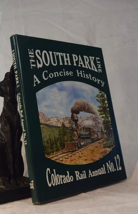 Item #192054 THE SOUTH PARK LINE. A Concise History. Colorado Rail Annual No 12. COLORADO RAIL
