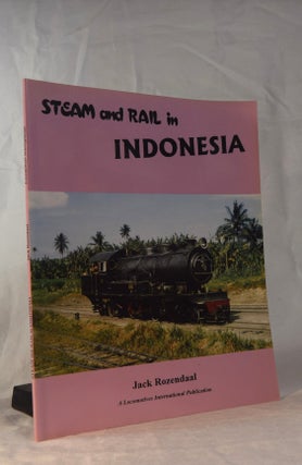 Item #192057 STEAM AND RAIL IN INDONESIA. Jack ROZENDAAL