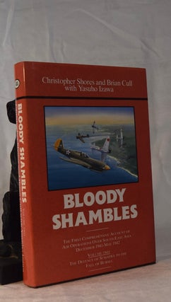Item #192075 BLOODY SHAMBLES Volume 2. The Defence of Sumatra to The Fall of Burma. Christopher...
