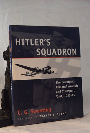 Item #192079 HITLER'S SQUADRON The Fuehrer's Personal Aircraft and Transport Unit, 1933 - 1945. C...