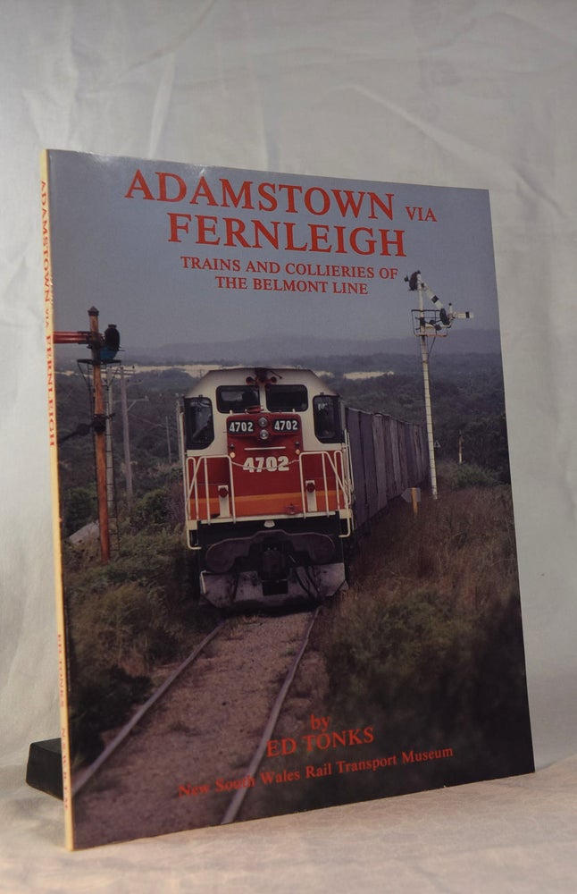 Item #192083 ADAMSTOWN TO FERNLEIGH. Trains and Collieries of The Belmont Line. Ed TONKS.