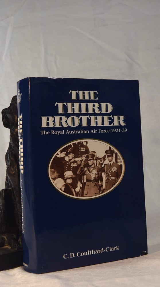 Item #192087 THE THIRD BROTHER. The Royal Australian Air Force. 1921- 1939. C. D. COULTHARD- CLARK.
