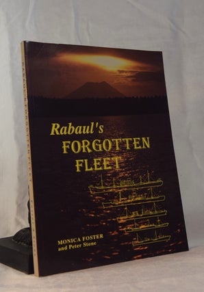 Item #192090 RABAUL'S FORGOTTEN FLEET. Monica FOSTER, Peter STONE