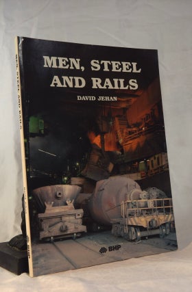 Item #192097 MEN, STEEL AND RAILS. The Operations of BHP Newcastle Rail System From The...