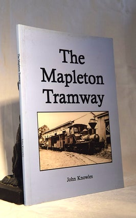 Item #192109 THE MAPLETON TRAMWAY. A Line of Diminutive Shay Locomotives. John KNOWLES