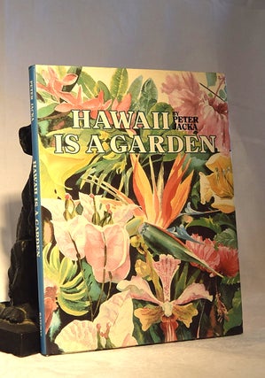 Item #192116 HAWAII IS A GARDEN. Peter JACKA