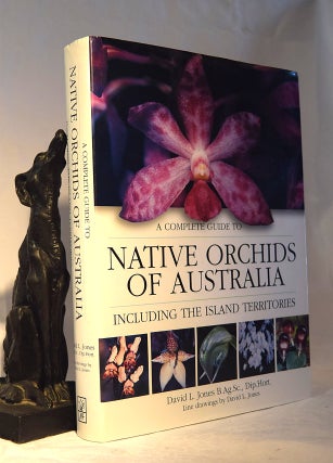 Item #192117 A COMPLETE GUIDE TO THE NATIVE ORCHIDS OF AUSTRALIA. Including The Island...