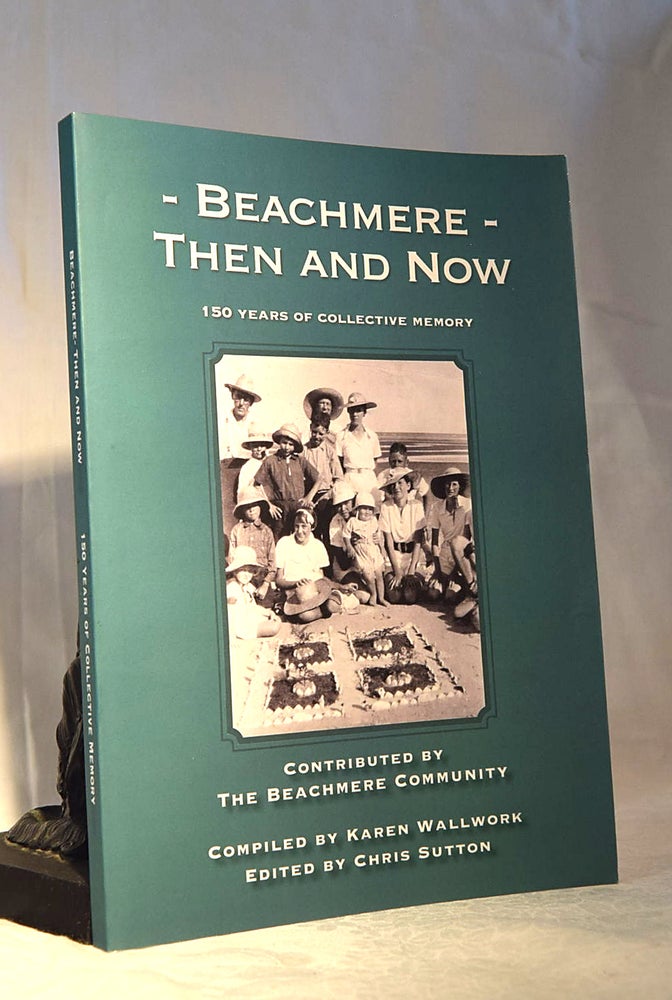 Item #192120 BEACHMERE THEN AND NOW. 150 Years of Collective Memory. Karen WALLWORK, Chris SUTTON.